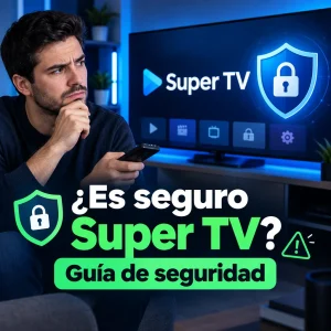 ¿Es seguro Super TV? Guía de seguridad